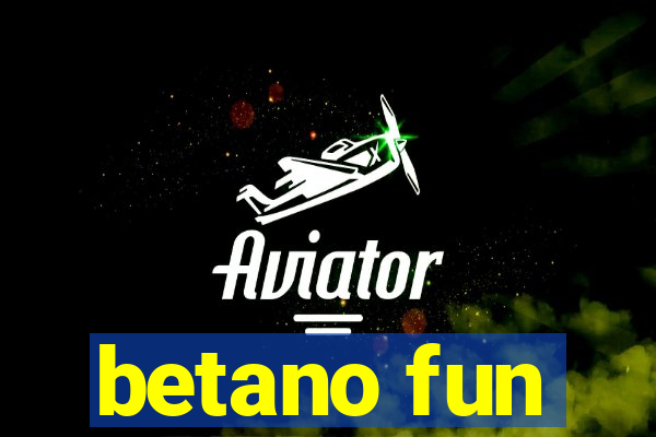 betano fun